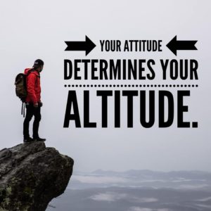 Your attitude determines your altitude! – Gary Greeno